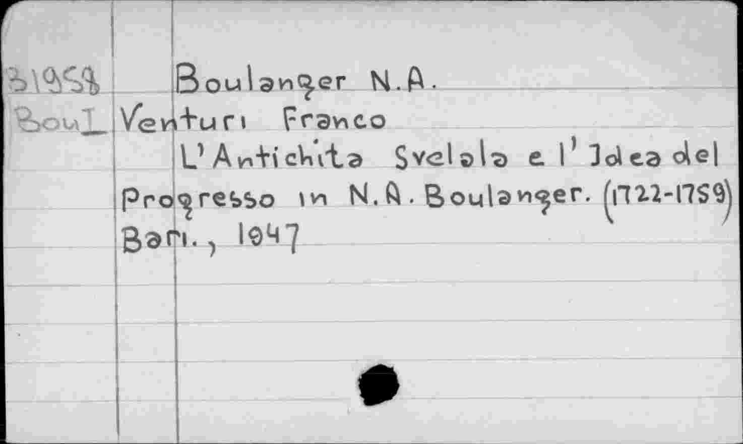 ﻿:	,ВouIэи<^ег N.P.
; Ven+u г » Franco
L? Avn+icVicta Svelala e l’ЗЫеэ de| progresse »и N. A . Воц|аи<^ег. ^722-Г7$9 Вэб-) ^47